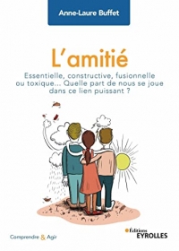 L'amitié: Essentielle, constructive, fusionnelle ou toxique... Quelle part de nous se joue dans ce lien puissant ?