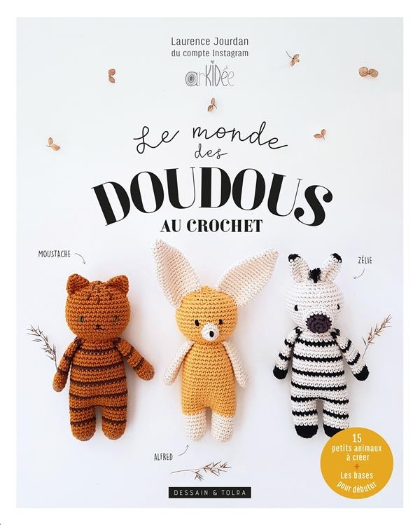 Le monde des doudous: 15 petits animaux au crochet
