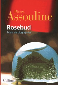 Rosebud: Éclats de biographies