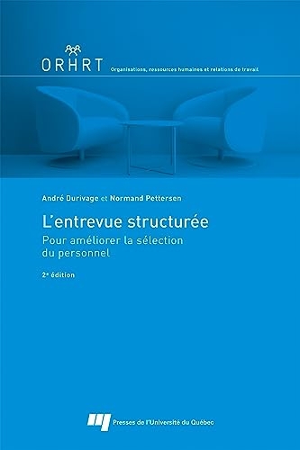 L'entrevue structurée, 2e édition: Pour améliorer la sélection du personnel