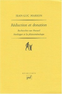 Réduction et donation : Recherches sur Husserl, Heidegger et la phénoménologie