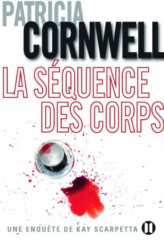 La séquence des corps: Une enquête de Kay Scarpetta
