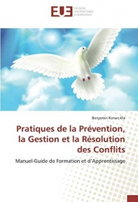 Pratiques de la Prévention, la Gestion et la Résolution des Conflits: Manuel-Guide de Formation et d’Apprentissage