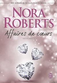 Affaires de coeurs : Intégrale : Ce soir à jamais ; La rivale ; Question de choix