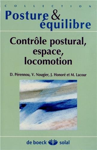 Contrôle postural, espace, locomotion : Dix-septièmes Journées françaises de posturologie clinique, Grenoble, 2010