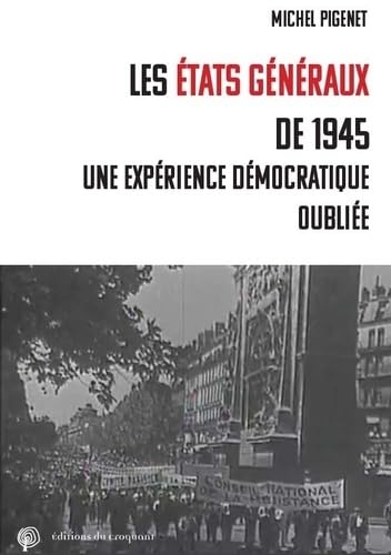 Les Etats généraux de 1945: Une expérience démocratique oubliée