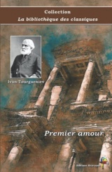 Premier amour - Ivan Tourgueniev - Collection La bibliothèque des classiques - Éditions Ararauna