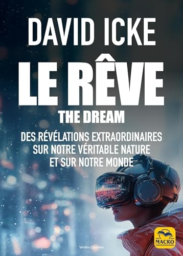 Le Rêve - The Dream: L'extraordinaire révélevation de qui nous sommes et ou nous sommes