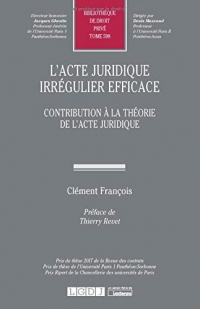 L'acte juridique irrégulier efficace : Contribution à la théorie de l'acte juridique