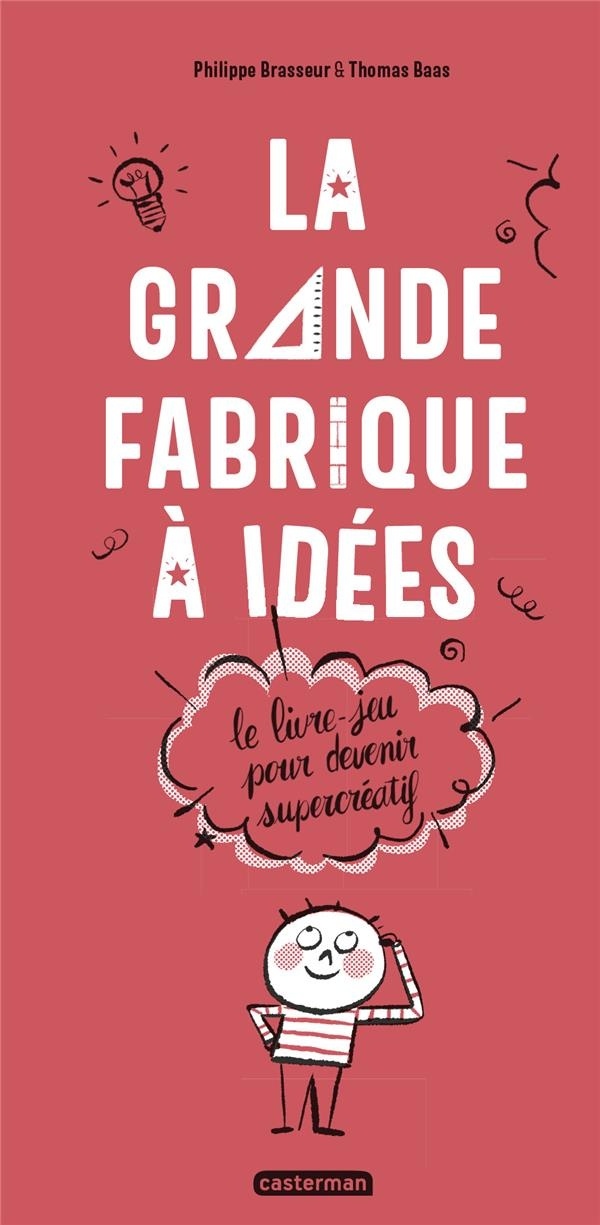 La grande fabrique à idées : Le livre-jeu pour devenir supercréatif