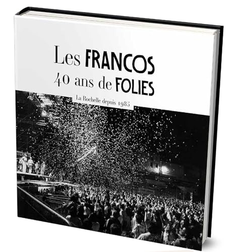 Les Francos. 40 ans de folies: 40 ans de folies