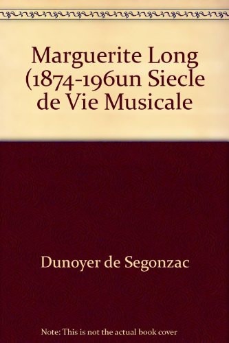 Marguerite Long, un siècle de vie musicale française