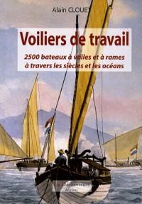 Voiliers de travail: 2500 bateaux à voiles et à rames à travers les siècles et les océans