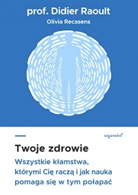 Twoje zdrowie: Wszystkie kłamstwa, którymi cię raczą, i jak nauka pomaga się w tym połapać