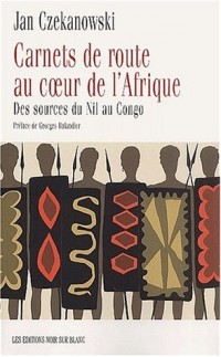 Carnets de route au coeur de l'Afrique : Des sources du Nil au Congo