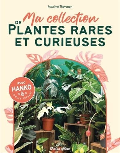 Ma collection de plantes rares et curieuses