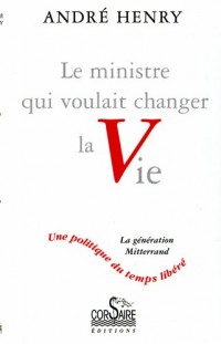 Le Ministre qui voulait changer la vie