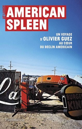 American Spleen : Un voyage d'Olivier Guez au coeur du déclin américain