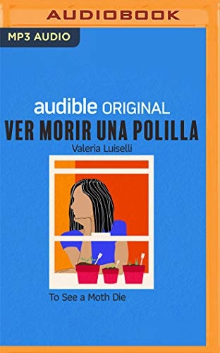 Ver morir una polilla: Por Valeria Luiselli [9781713619215]