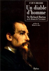 Un diable d'homme: Sir Richard Burton ou le démon de l'aventure