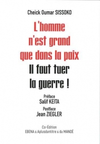 L'homme n'est grand que dans la paix : Il faut tuer la guerre !