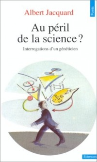 Au péril de la science ? : Interrogations d'un généticien