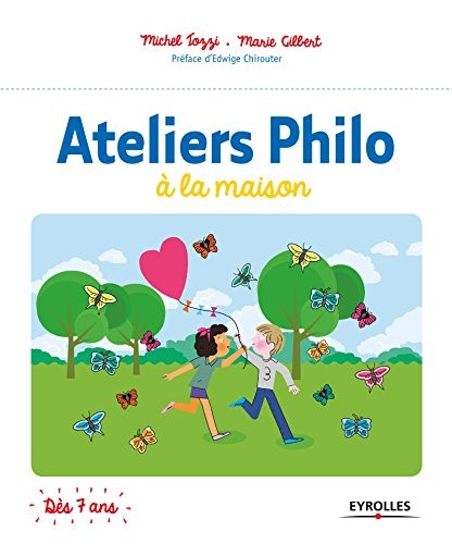 Ateliers Philo à la maison: Préface d'Edwige Chirouter. Dès 7 ans.