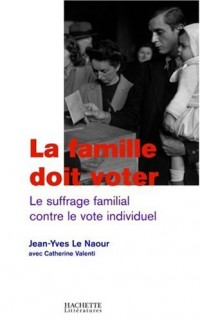 La famille doit voter : Le suffrage  familial contre le vote individuel