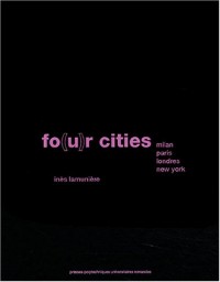 Fo(u)r Cities: Milan - Paris - Londres - New-York