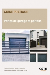 Portes de garage et portails: Conception, construction, entretien et maintenance - En application des normes EN 13241 + A2 et NF DTU 34.1