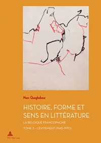 Histoire, Forme et Sens en Littérature: La Belgique francophone – Tome 3 : L’Évitement (1945–1970) (Documents pour l'Histoire des Francophonies t. 56)