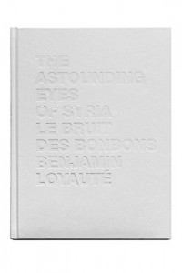 Le bruit des bonbons ; The astounding eyes of Syria : Edition français-anglais-arabe