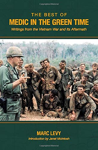 The Best of Medic in the Green Time: Writings from the Vietnam War and Its Aftermath [9798638930783]