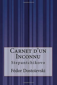 Carnet d'un Inconnu: Stepantchikovo