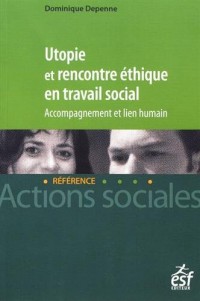 Utopie et rencontre éthique en travail social. Accompagnement et lien humain