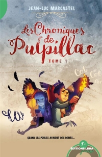 Les Chroniques de Pulpillac, Quand les poules avaient des dents, tome 1