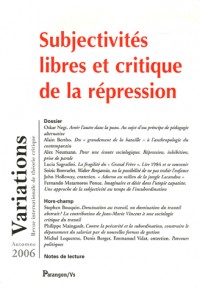 Variations, N° Automne 2006 : Subjectivité libre et critiques de la répression