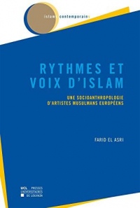 Rythmes et voix d'islam: Une socioanthropologie d'artistes musulmans européens