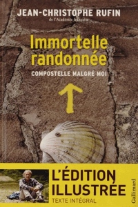 Immortelle randonnée: Compostelle malgré moi