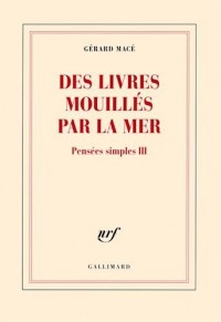 Pensées simples, III : Des livres mouillés par la mer: Pensées simples III