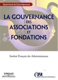 La gouvernance des associations et fondations: Institut Français des Administrateurs