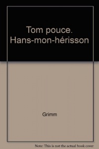 Tom pouce. Hans-mon-hérisson
