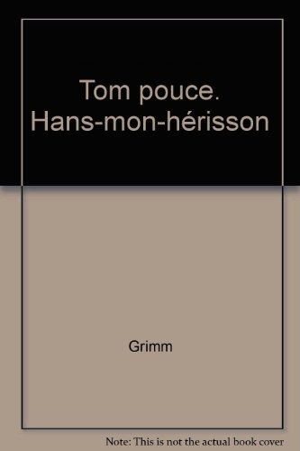 Tom pouce. Hans-mon-hérisson
