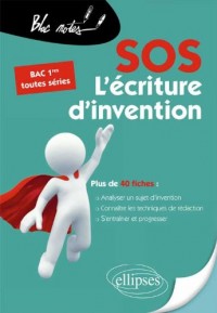 SOS l'Écriture d'Invention 1ères Toutes Séries Plus de 40 Fiches