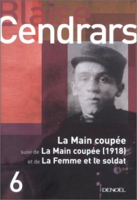 La Main coupée, suivi de : La Main coupée (1918) et de La Femme et le Soldat