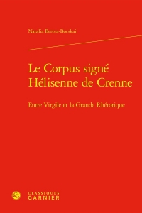 LE CORPUS SIGNÉ HÉLISENNE DE CRENNE - ENTRE VIRGILE ET LA GRANDE RHÉTORIQUE: ENTRE VIRGILE ET LA GRANDE RHÉTORIQUE