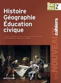 Les Nouveaux Cahiers Histoire-Géographie - Education civique Sde B.Pro