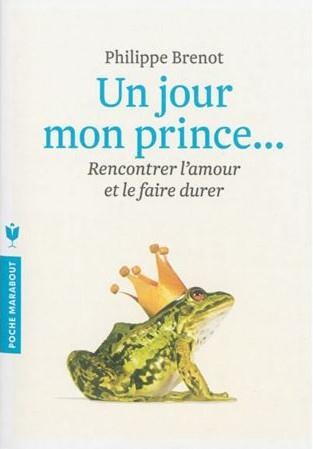 Un jour mon prince viendra: Rencontrer l'amour et le faire durer