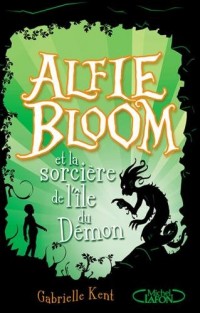 Alfie Bloom - tome 3 et la sorcière de l'île du démon