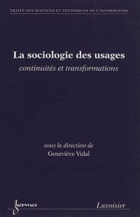 Sociologie des usages, continuités et transformations : Traité des sciences et techniques de l'information